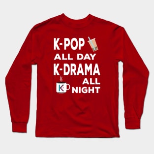 K-Pop all day K-Dramas all night with bubble tea and coffee Long Sleeve T-Shirt